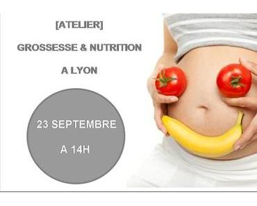 [ATELIER] Grossesse & Nutrition à Lyon