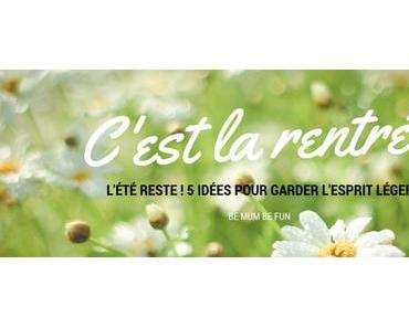 5 idées pour faire perdurer les vacances