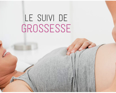 LE SUIVI DE GROSSESSE