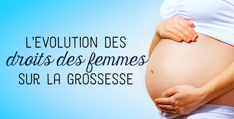 L’évolution des droits des femmes sur la grossesse