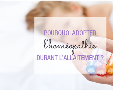 Pourquoi adopter l’homéopathie durant l’ allaitement ?