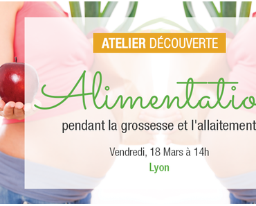 [Atelier] Alimentation pendant la grossesse et l’allaitement à Lyon le 18/03