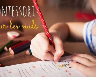 La méthode pédagogique Montessori pour les nuls