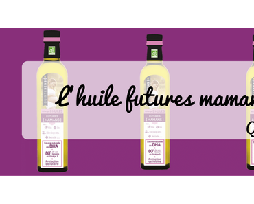 L’huile futures mamans de chez Quintesens