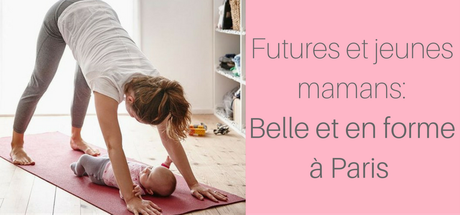 Futures ou jeunes mamans : belle et en forme à Paris