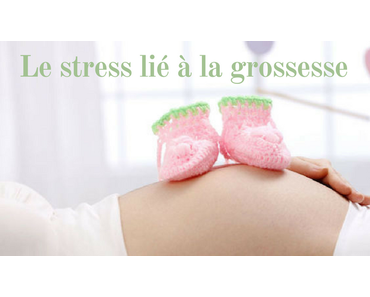 Le stress de la grossesse : les étapes