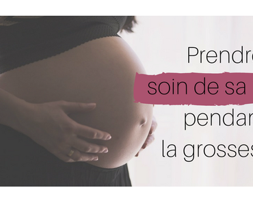 Prendre soin de sa peau pendant la grossesse
