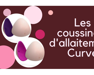 Les coussinets d’allaitement performants Curve
