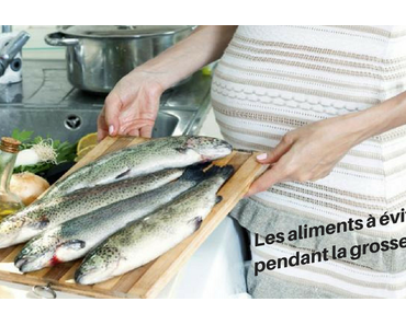 Les aliments à éviter pendant la grossesse