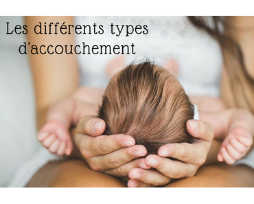 Les différents types d’accouchement