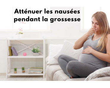 Atténuer les nausées pendant la grossesse